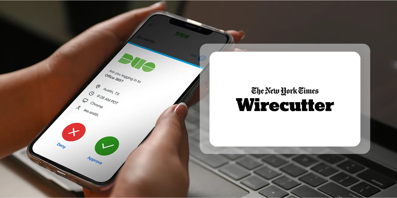 Remote user accesses Duo&rsquo;s identity authentication app which has been rated Best 2fa app by Wirecutter.